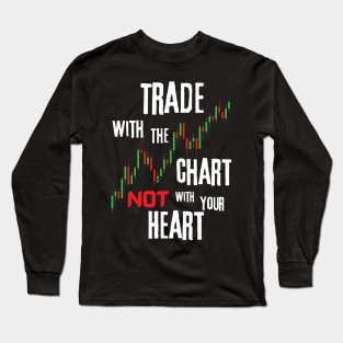 Trade With The Chart And Not With Your Heart Long Sleeve T-Shirt